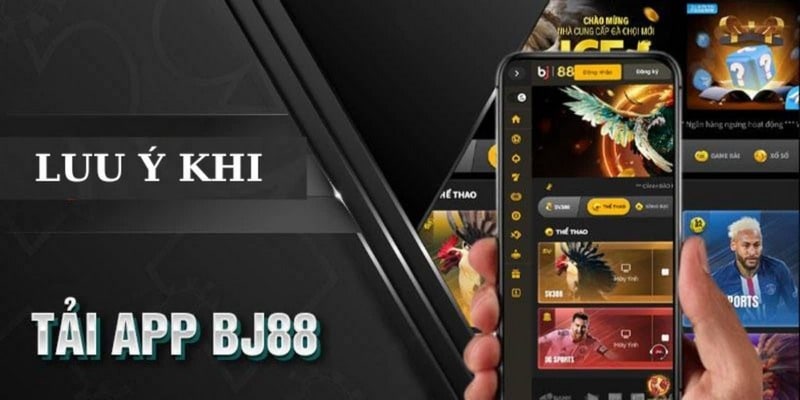 Lưu ý trước khi tải ứng dụng BJ88 Lưu ý trước khi tải ứng dụng BJ88