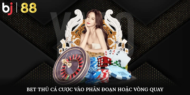 Cách Chơi Game Shows Casino Do Cao Thủ Chia Sẻ Lại Bet thủ cá cược vào phân đoạn hoặc vòng quay