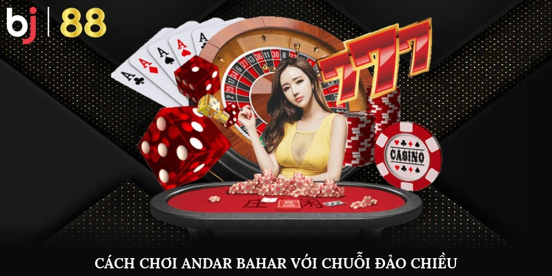Cách Chơi Andar Bahar Cực Đơn Giản, Dễ Hiểu Cho Người Mới Cách đánh andar bahar với chuỗi đảo chiều
